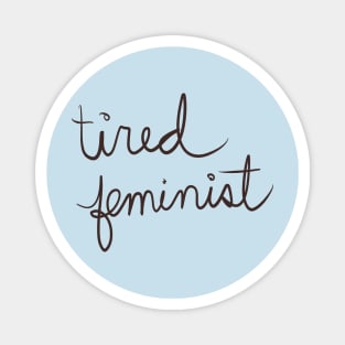 Exhausted feminist Magnet